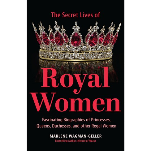 Secret Lives of Royal Women - by  Marlene Wagman-Geller (Paperback) - image 1 of 1