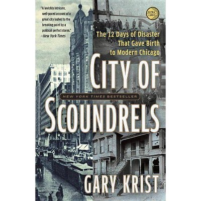 City of Scoundrels - by  Gary Krist (Paperback)