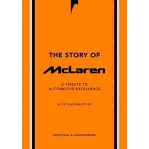 The Story of McLaren - (Story of Cars) by  Alex Kalinauckas (Hardcover) - 1 of 1