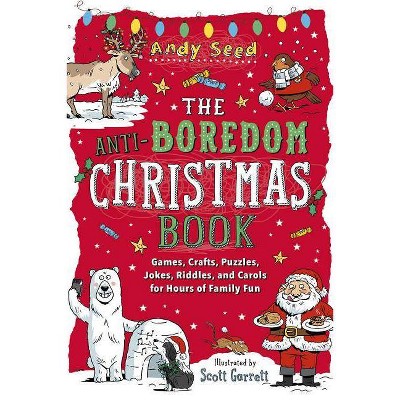 The Anti-Boredom Christmas Book - (Anti-Boredom Books) by  Andy Seed (Paperback)