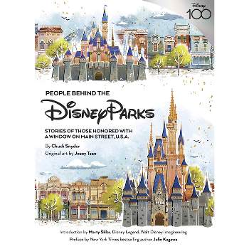People Behind the Disney Parks - (Disney Editions Deluxe) by  Chuck Snyder (Hardcover)