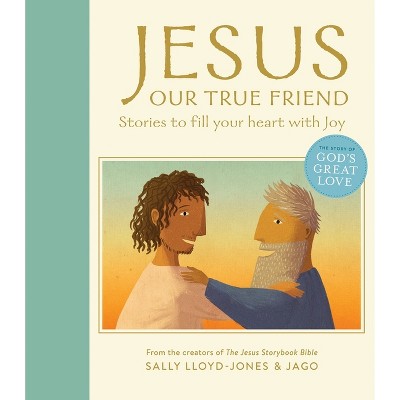 Jesus, Our True Friend - by  Sally Lloyd-Jones (Hardcover)