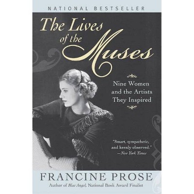 The Lives of the Muses - by  Francine Prose (Paperback)