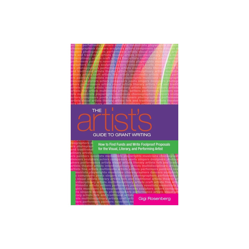 The Artists Guide to Grant Writing - by Gigi Rosenberg (Paperback)