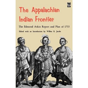 The Appalachian Indian Frontier - (Bison Book S) by  Edmond Atkin (Paperback) - 1 of 1