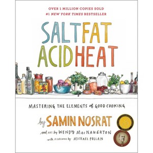 Salt, Fat, Acid, Heat : Mastering the Elements of Good Cooking -  by Samin Nosrat (Hardcover) - 1 of 1