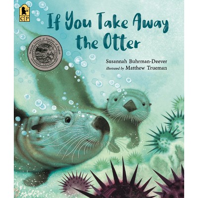 If You Take Away the Otter - by  Susannah Buhrman-Deever (Paperback)