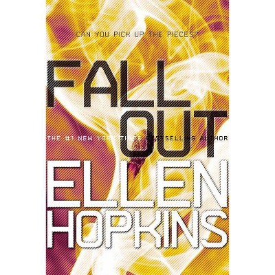 Fallout - (The Crank Trilogy) by  Ellen Hopkins (Paperback)