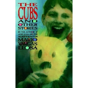 The Cubs and Other Stories - by  Mario Vargas Llosa (Paperback) - 1 of 1