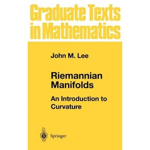 Riemannian Manifolds - (Graduate Texts in Mathematics) by  John M Lee (Hardcover) - 1 of 1