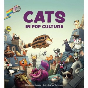 Cats in Pop Culture - by  Stéphanie Chaptal & Claire-France Thévenon (Hardcover) - 1 of 1