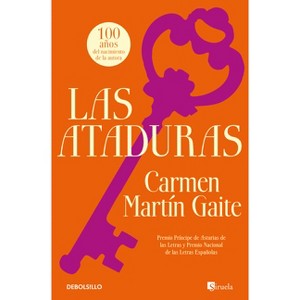 Las Ataduras / The Ties - by  Carmen Martín Gaite (Paperback) - 1 of 1