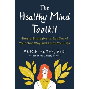 The Healthy Mind Toolkit - by  Alice Boyes (Paperback) - 1 of 1