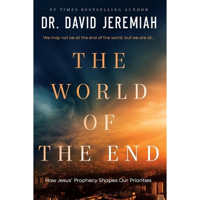 The World of the End - by  David Jeremiah (Paperback)