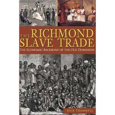 The Richmond Slave Trade - by  Jack Trammell (Paperback)