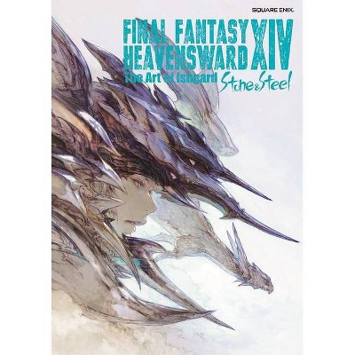 Final Fantasy XIV: Heavensward -- The Art of Ishgard -Stone and Steel- - by  Square Enix (Paperback)