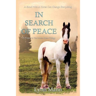 In Search Of Peace - by  Lynn Mann (Paperback)