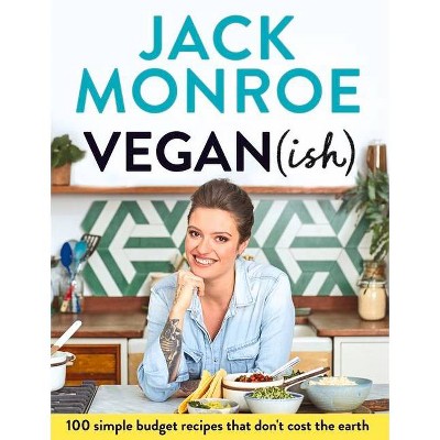 Vegan (Ish) - by  Jack Monroe (Paperback)