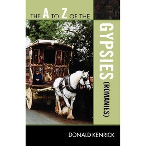 To Z of the Gypsies (Romanies) - (A to Z Guides) by  Donald Kenrick (Paperback) - 1 of 1