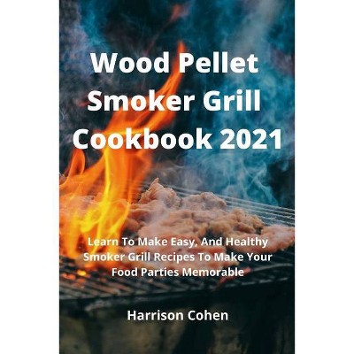 Wood Pellet Smoker Grill Cookbook 2021 - by  Daniele Caruso (Paperback)