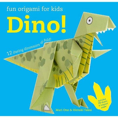 Fun Origami for Children: Dino! - by  Mari Ono & Hiroaki Takai (Paperback)