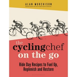 The Cycling Chef on the Go - by  Alan Murchison (Hardcover) - 1 of 1