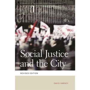 Social Justice and the City - (Geographies of Justice and Social Transformation) by  David Harvey (Paperback) - 1 of 1