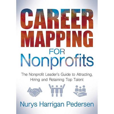 Career Mapping for Nonprofits - by  Nurys Harrigan-Pedersen (Paperback)