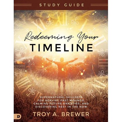 Redeeming Your Timeline Study Guide - by  Troy Brewer (Paperback)