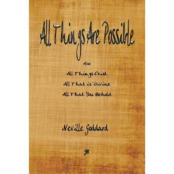 All Things Are Possible - by  Neville Goddard (Paperback)