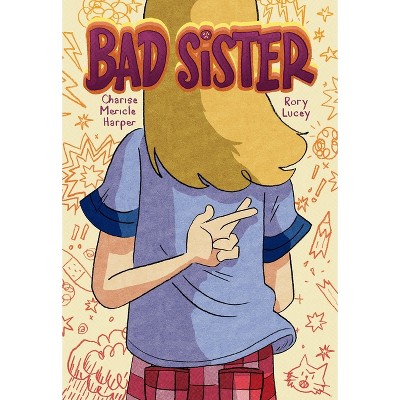 Bad Sister - by  Charise Mericle Harper (Hardcover)