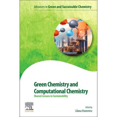 Green Chemistry and Computational Chemistry - (Advances in Green Chemistry) by  Liliana L Mammino (Paperback)