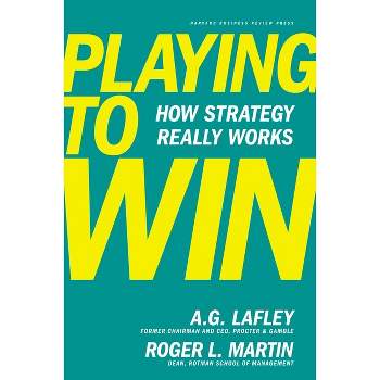 Playing to Win - by  A G Lafley & Roger L Martin (Hardcover)