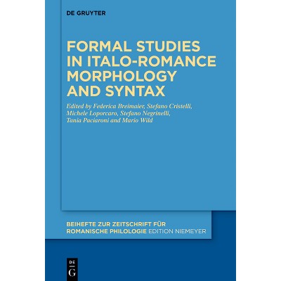 Formal Studies in Italo-Romance Morphology and Syntax - (Beihefte Zur Zeitschrift Für Romanische Philologie) (Hardcover)