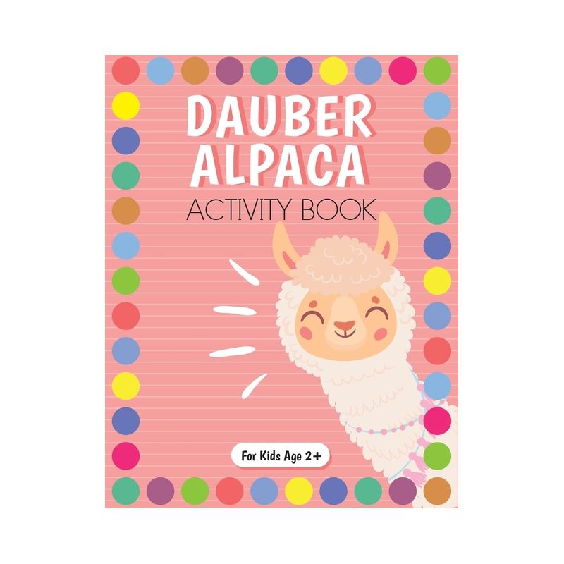 Dot Marker Alpaca Activity Book for Kids for Pre-K and Kindergarten. - by  Beth Costanzo (Paperback), 1 of 2