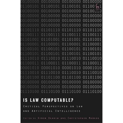 Is Law Computable? - by  Simon Deakin & Christopher Markou (Hardcover)