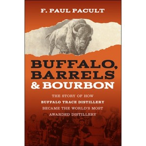 Buffalo, Barrels, and Bourbon - by F Paul Pacult - 1 of 1