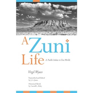 A Zuni Life - by  Virgil Wyaco (Paperback) - 1 of 1