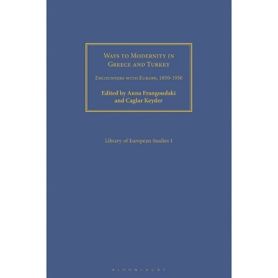 Ways to Modernity in Greece and Turkey - by  Anna Frangoudaki & Caglar Keyder (Paperback)