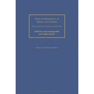 Ways to Modernity in Greece and Turkey - by  Anna Frangoudaki & Caglar Keyder (Paperback) - 1 of 1