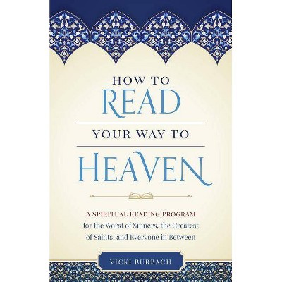 How to Read Your Way to Heaven - by  Vicki Burbach (Paperback)