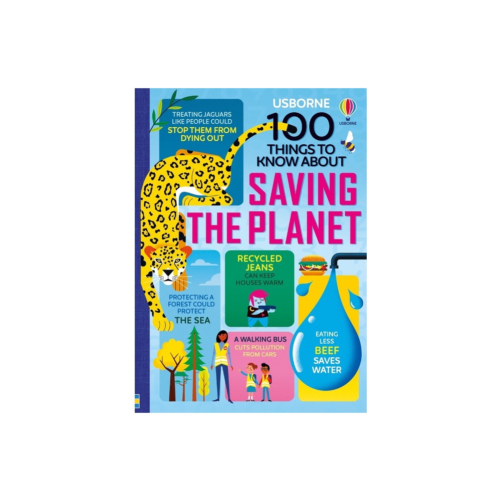 100 Things to Know about Saving the Planet - by Jerome Martin & Alice James & Rose Hall & Tom Mumbray & Lan Cook & Darran Stobbart & Eddie Reynolds