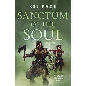 Sanctum of the Soul - (Shroud of Prophecy) by Kel Kade - 1 of 1