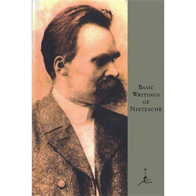 Basic Writings of Nietzsche - (Modern Library Classics) by  Friedrich Wilhelm Nietzsche (Hardcover)