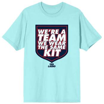 Ted Lasso We're a Team We Wear the Same Kit Men's Celadon Graphic Tee