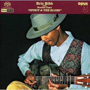 Eric Bibb & Needed Time - Needed Time: Spirit & the Blues - 1 of 1