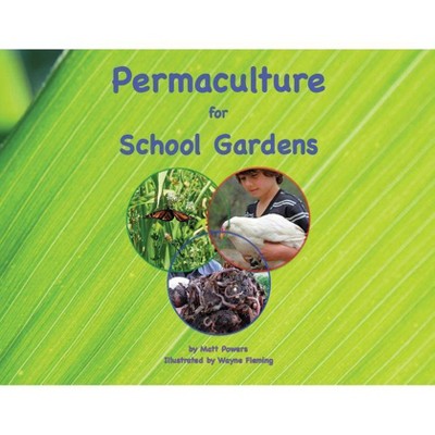  Permaculture for School Gardens - by  Matt Powers (Paperback) 