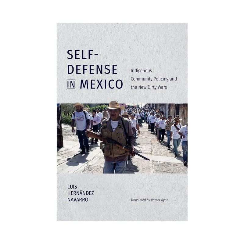 Self-Defense in Mexico - (Latin America in Translation/En Traducción/Em Tradução) by  Luis Hernández Navarro (Paperback), 1 of 2