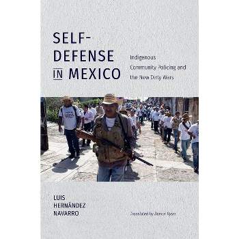 Self-Defense in Mexico - (Latin America in Translation/En Traducción/Em Tradução) by  Luis Hernández Navarro (Paperback)