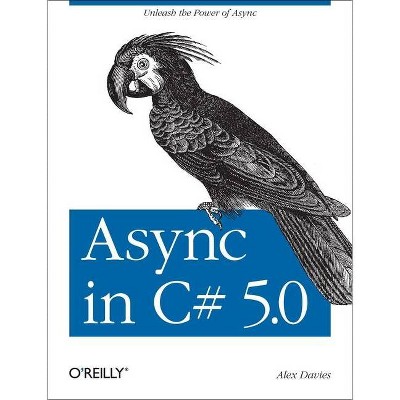 ASYNC in C# 5.0 - by  Alex Davies (Paperback)